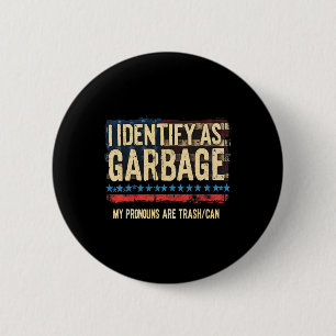 Mens Womens I Identify As Garbyge Funny Trump Tras 2 Inch Round Button