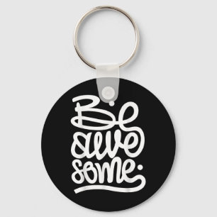 Mens Womens Kid Be Awesome Quotes Graphic Design B Keychain