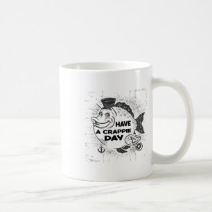 Men's Women's Sarcatic Have Crappie Day Funny Fish Coffee Mug