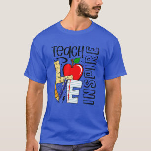 Mens Womens Teach Love Inspire Teacher Life Teachi T-Shirt