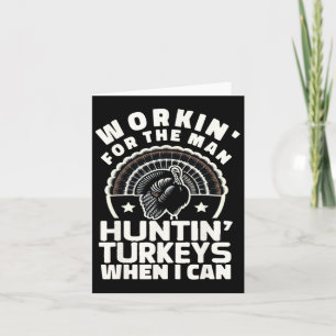 Mens Workin For Man Funny Women's Mens Turkey Hunt Card