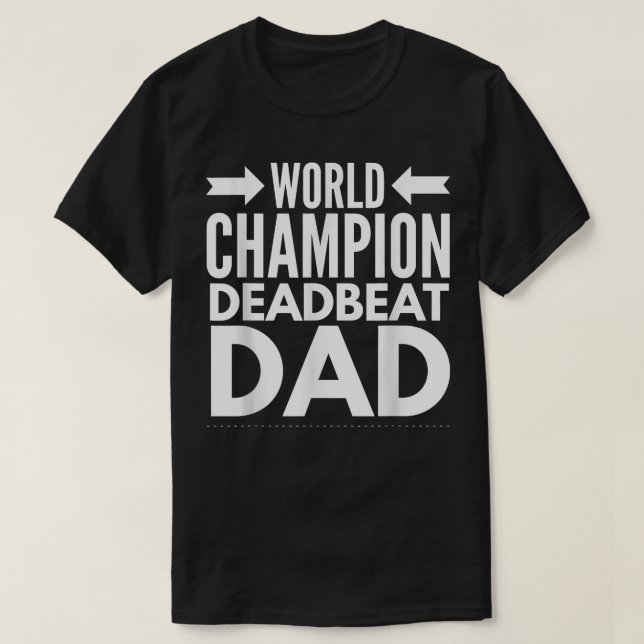 Mens World Champion Deadbeat Dad Single Father's D T-Shirt (Design Front)