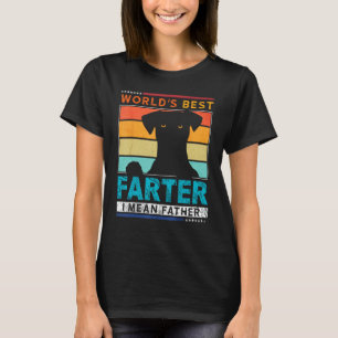 Mens World s Best Farter I Mean Father T-Shirt