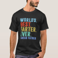 Mens Worlds Best Farter I Mean Father Ever Father