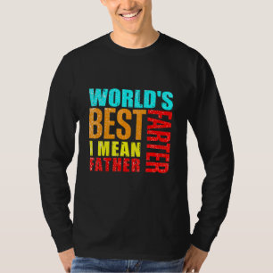 Mens Worlds Best Farter I Mean Father T-Shirt