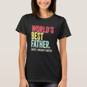 Mens Worlds Best Father - Opps I Meant Farter Fath T-Shirt