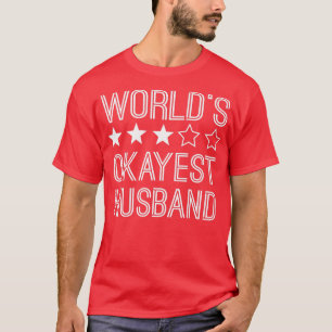 Mens Worlds Okayest Husband Funny Husband T-Shirt