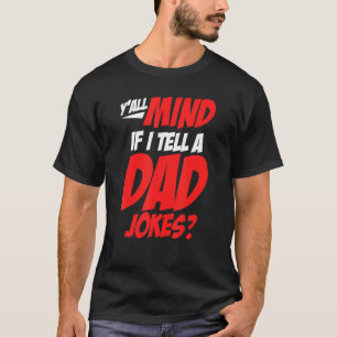 Mens Y'all Mind If I Tell A Dad Joke Daddy Father T-Shirt