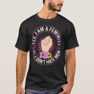 Mens Yes , I Am A Feminist No I Dont Hate Men Femi T-Shirt