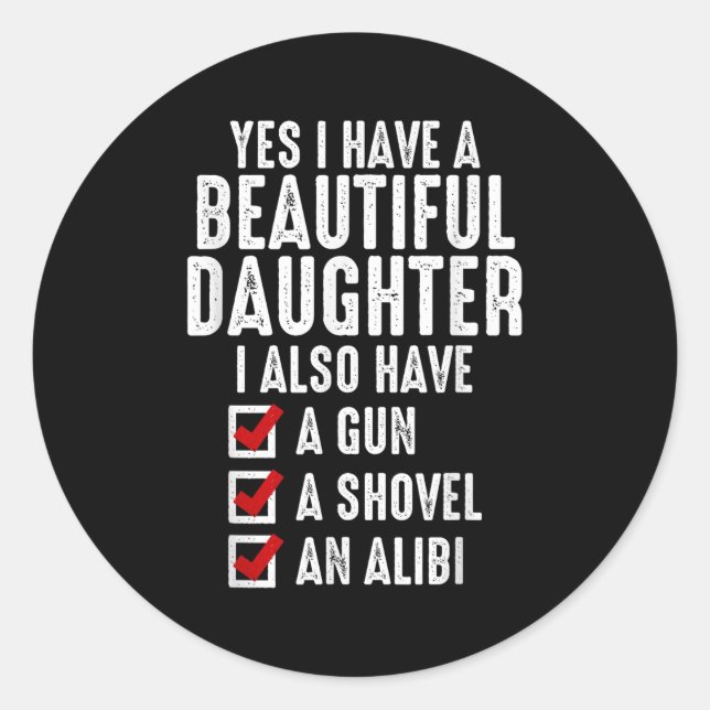 Mens Yes I Have A Beautiful Daughters Sarcastic Da Classic Round Sticker (Front)