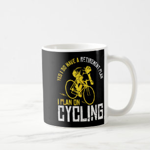 Mens Yes I Have A Retirement Plan Cycling - Funny  Coffee Mug