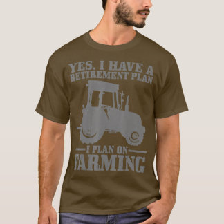 Mens Yes I Have A Retirement Plan I Plan On T-Shirt