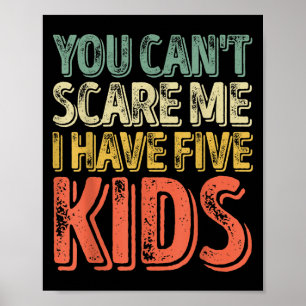 Mens You Can't E Me I Have Five Kids Shirt Father' Poster