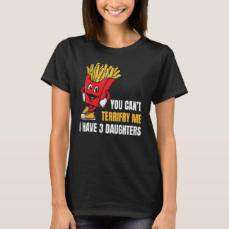 Mens You Can't Scare Me I Have 3 Daughters Father T-Shirt