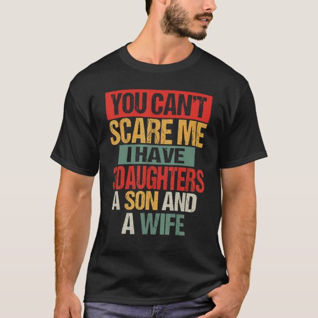 Mens You Can't Scare Me I Have Three Daughters A S T-Shirt (Front)