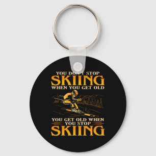 Mens You Don't Stop Skiing When You Get Old Funny Keychain