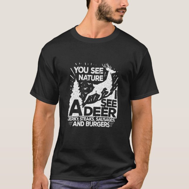 Mens You May See Nature I See A Deer Hunting T-Shirt (Front)