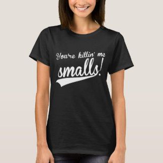 Mens You_re Killing Me Smalls Funny Baseball Movie T-Shirt