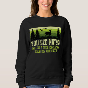 Mens You See Nature I See Steaks And Sausages Hunt Sweatshirt