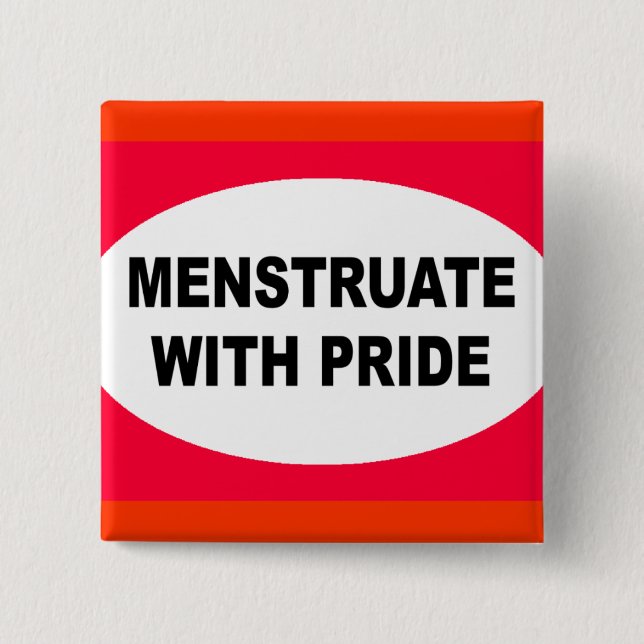 MENSTRUATE WITH PRIDE 2 INCH SQUARE BUTTON (Front)