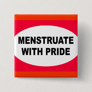 MENSTRUATE WITH PRIDE 2 INCH SQUARE BUTTON