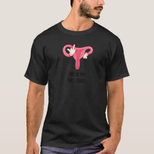 Menstruation Period This Is My Pms 3 T-Shirt