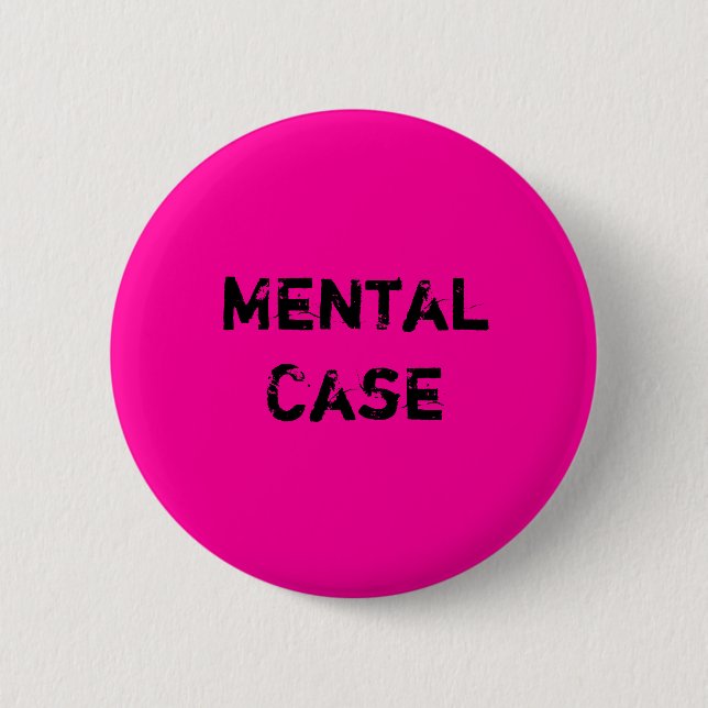 Mental Case 2 Inch Round Button (Front)