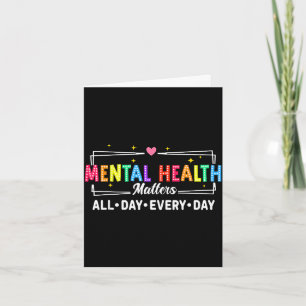 Mental health all day every day inspirational card