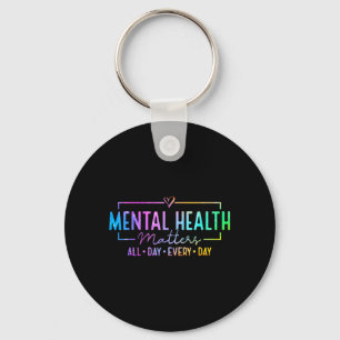Mental Health All Day Every Day Inspirational Keychain