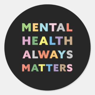 Mental Health Always S Awareness Therapy Therapist Classic Round Sticker
