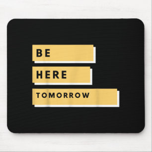 Mental Health Awareness Be Here Tomorrow Therapy T Mouse Pad