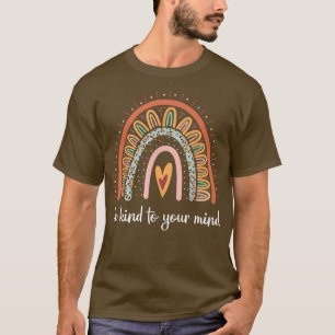 Mental Health Awareness Be Kind To Your Mind 3306 T-Shirt
