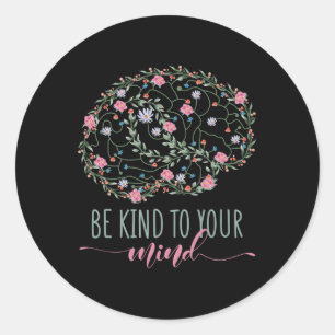 Mental Health Awareness Be Kind To Your Mind  Classic Round Sticker