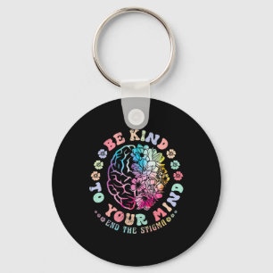 Mental Health Awareness Be Kind To Your Mind End T Keychain