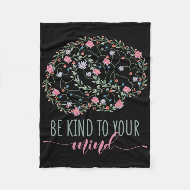 Mental Health Awareness Be Kind To Your Mind  Fleece Blanket (Front)