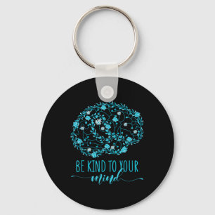 Mental Health Awareness Be Kind To Your Mind  Keychain