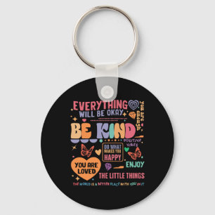 Mental Health Awareness Be Kind You Are Loved Self Keychain