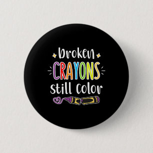 Mental Health Awareness Broken Crayons still colou 2 Inch Round Button