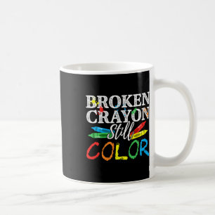 Mental Health Awareness Broken Crayons Still Colou Coffee Mug
