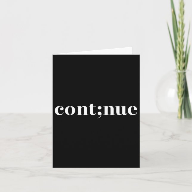 Mental Health Awareness Continue Semicolon  Card (Front)
