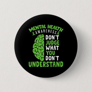 Mental Health Awareness Don't Judge What You Dont 2 Inch Round Button