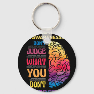 Mental Health Awareness Don't Judge What You Dont Keychain