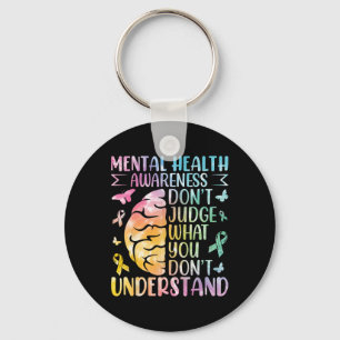 Mental Health Awareness Don't Judge What You Don't Keychain