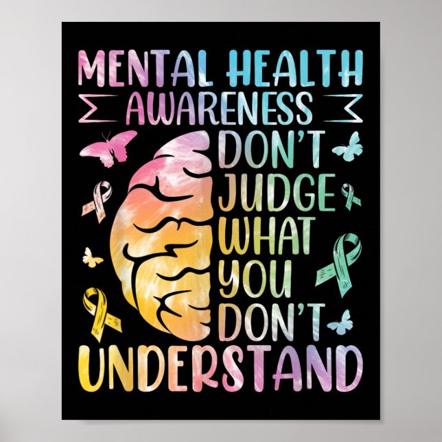 Mental Health Awareness Dont Judge What You Dont  Poster (Front)