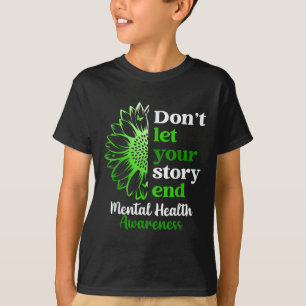Mental Health Awareness Dont Let Story End You T-Shirt