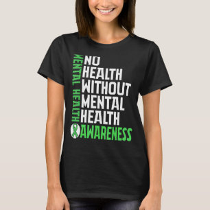 Mental Health Awareness Green Ribbon There Is No H T-Shirt