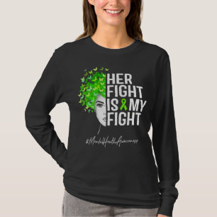 Mental Health Awareness Her Fight Is My Fight Gree T-Shirt