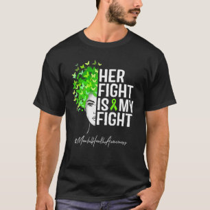 Mental Health Awareness Her Fight Is My Fight Gree T-Shirt