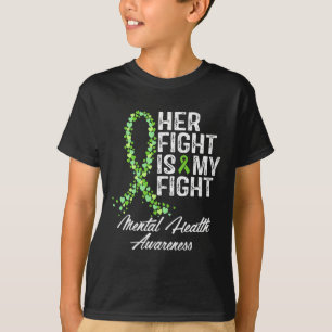 Mental Health Awareness Her Fight Is My Fight  T-Shirt
