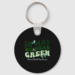 Mental Health Awareness In May We Wear Green Healt Keychain